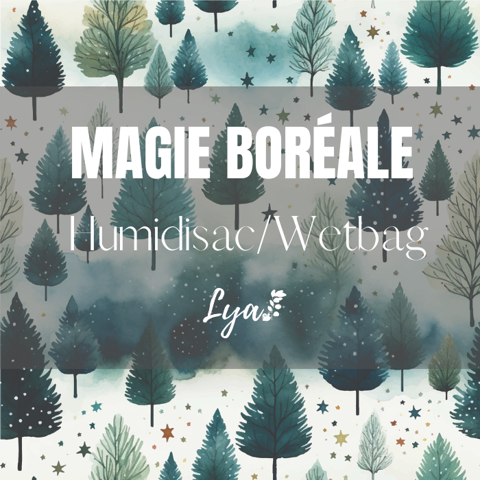 COLLECTION FÉÉRIE HIVERNALE | MAGIE BORÉALE | HUMIDISAC/WETBAG LYA - sur commande