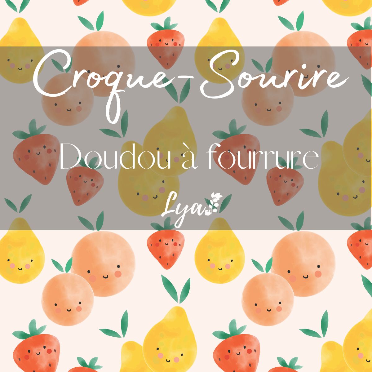 CROQUE-SOURIRE | DOUDOU À FOURRURE LYA - sur commande
