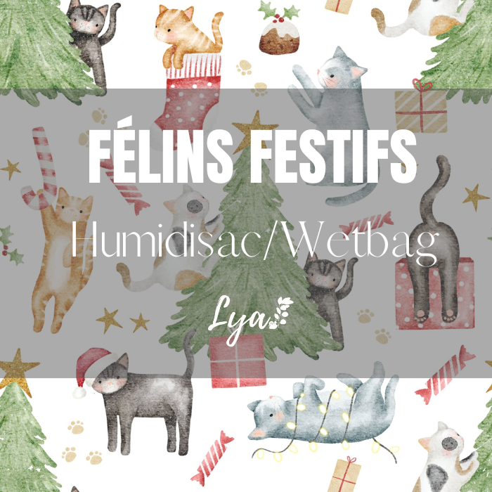 COLLECTION FÉÉRIE HIVERNALE | FÉLINS FESTIFS | HUMIDISAC/WETBAG LYA - sur commande